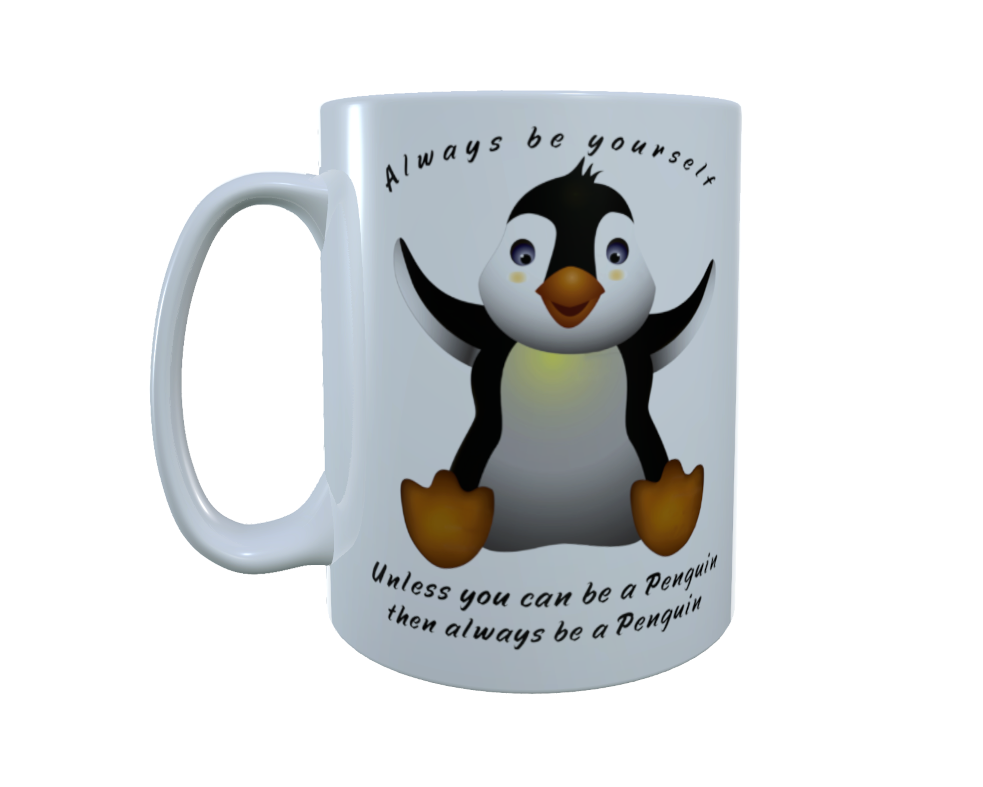 Penguin Ceramic Mug - Always Be Yourself, Unless You Can Be ...